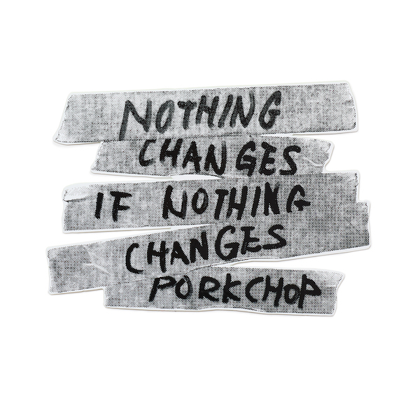 PORKCHOP GARAGE SUPPLY NOTHING CHANGES STICKER